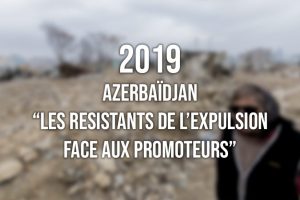 2019, Azerbaïdjan : "les résistants de l'expulsion face aux promoteurs"