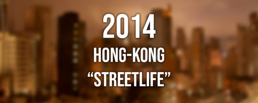 2014 : STREETLIFE A HONG-KONG