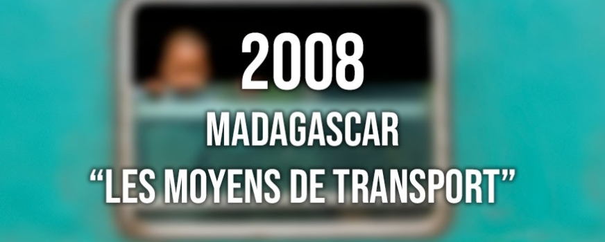 2008 : TRANSPORT A MADAGASCAR